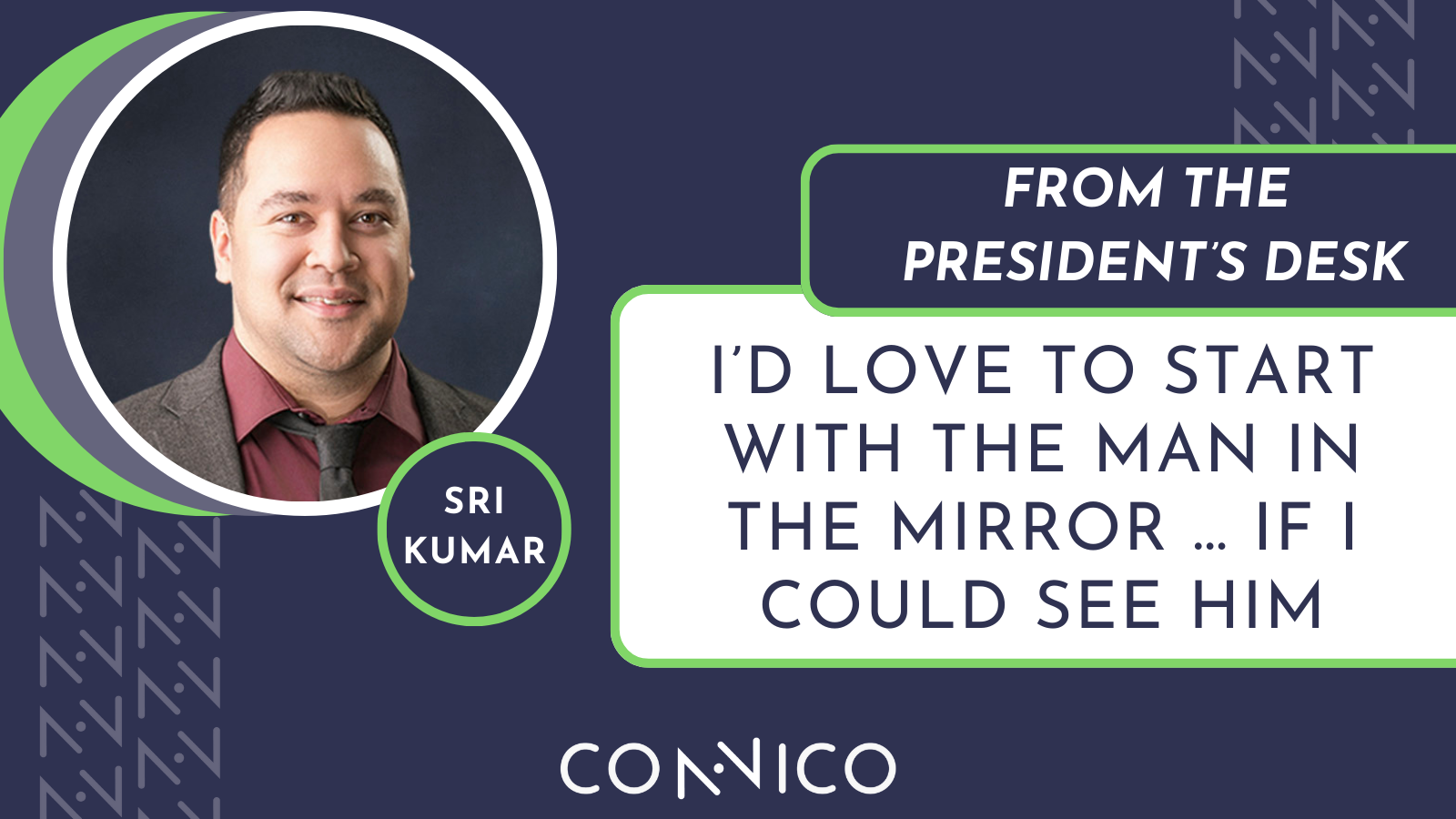 From the President’s Desk: I’d love to start with the man in the mirror … If I could see him