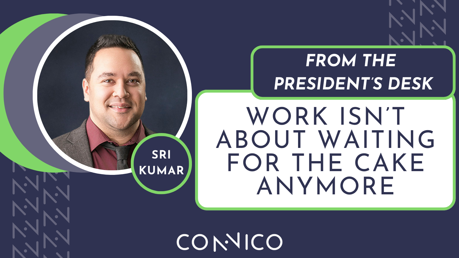 From the President’s Desk: Work isn’t about waiting for the cake anymore