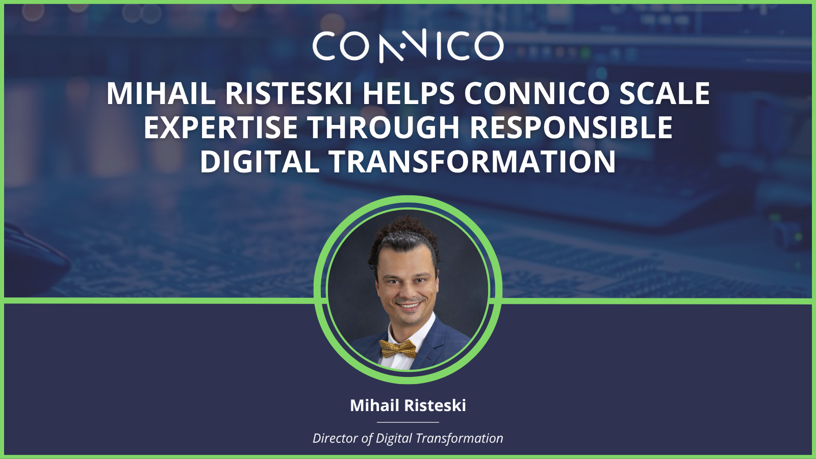 Mihail Risteski helps Connico scale expertise through responsible digital transformation