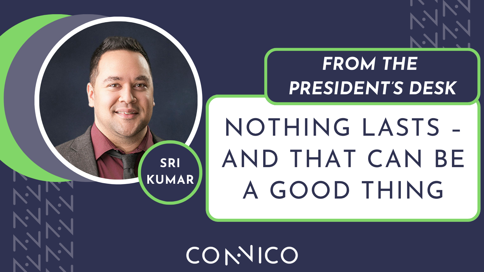 From the President’s Desk: Nothing lasts – and that can be a good thing