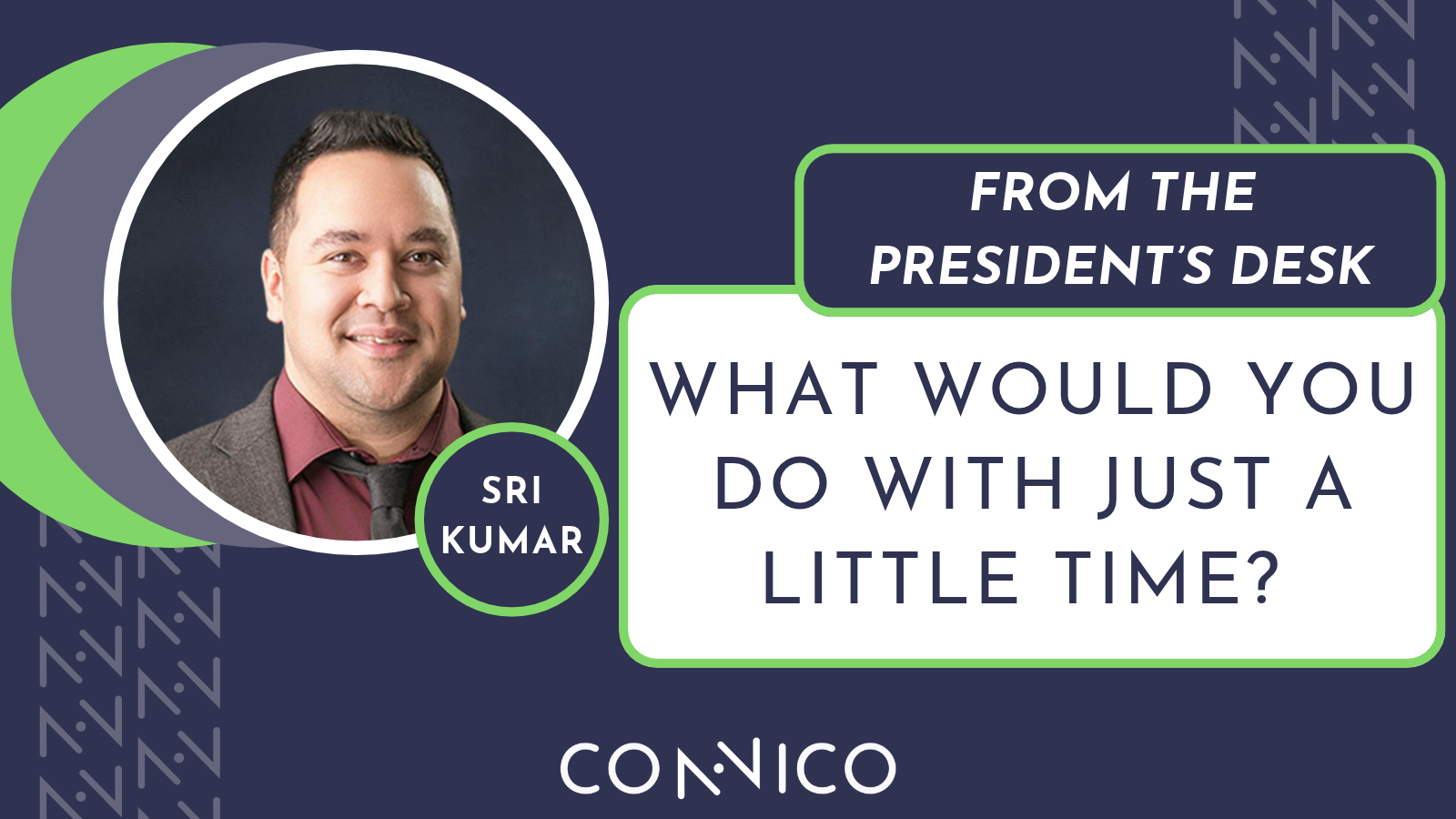 From the President’s Desk: What would you do with just a little time?